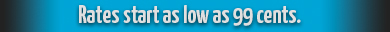 Rates start as low as 99 cents.